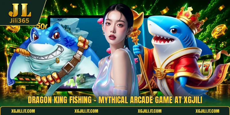 Dragon King Fishing - Mythical Arcade Game At XGJILI