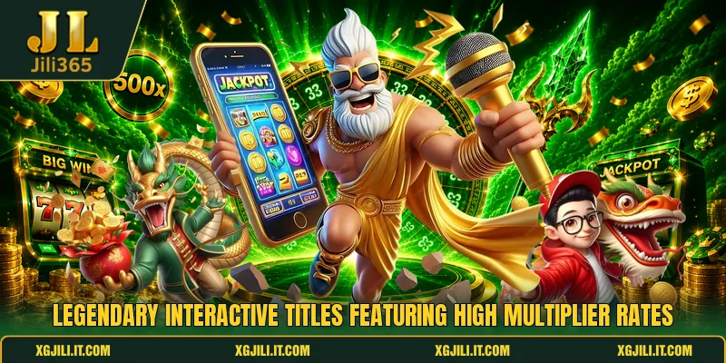Legendary interactive titles featuring high multiplier rates Legendary interactive titles featuring high multiplier rates
