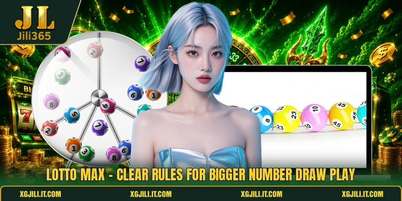 Lotto Max - Clear Rules For Bigger Number Draw Play