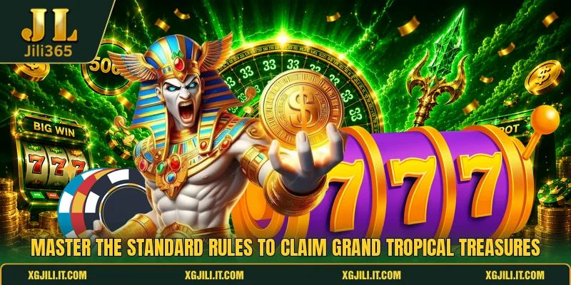 Master the standard rules to claim grand tropical treasures Master the standard rules to claim grand tropical treasures