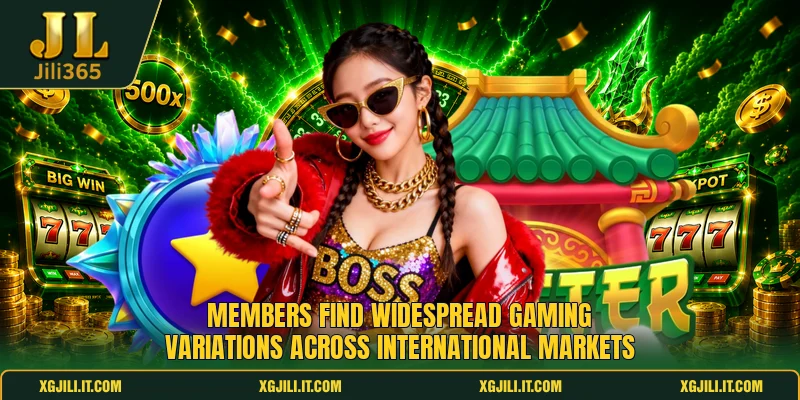 Members find widespread gaming variations across international markets