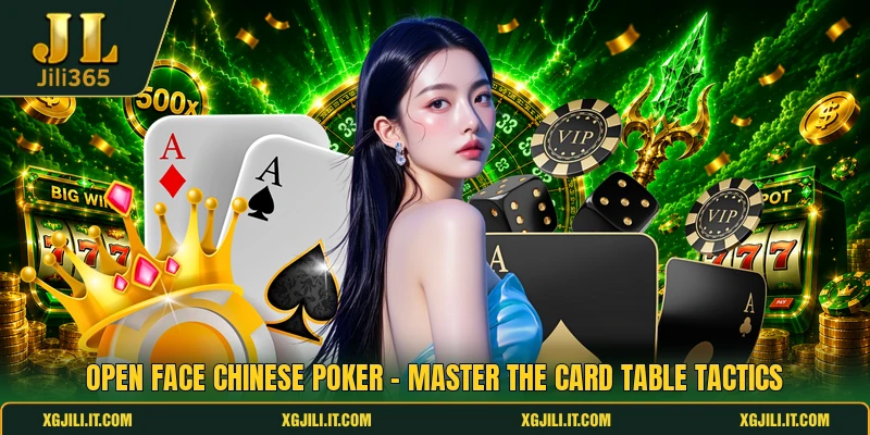 Open Face Chinese Poker - Master The Card Table Tactics