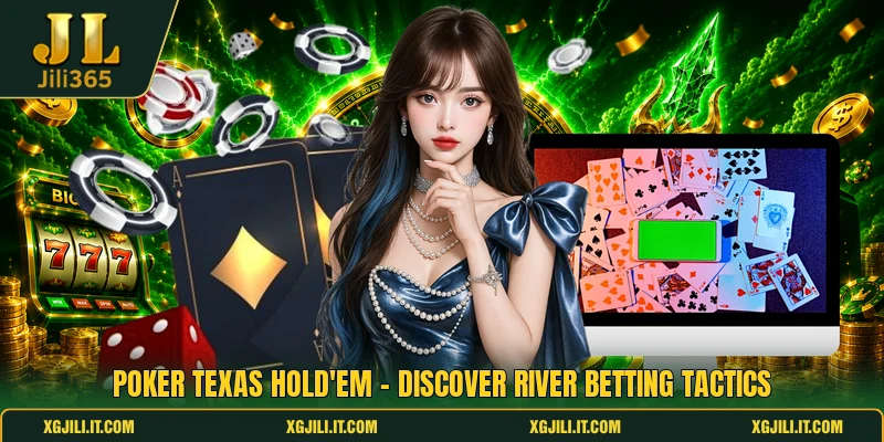 Poker Texas Hold'em - Discover River Betting Tactics