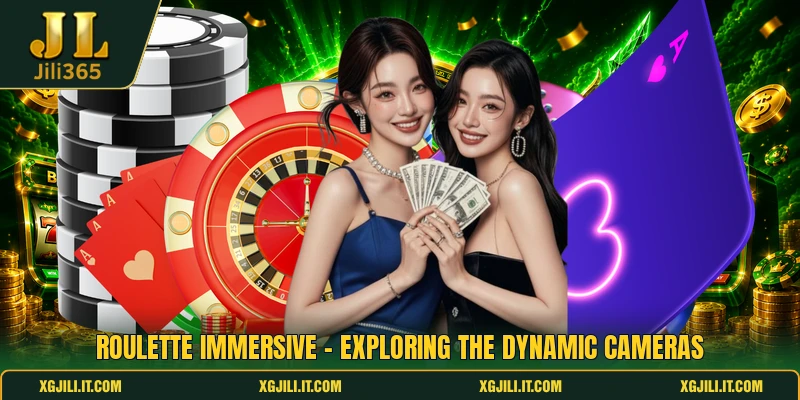 Roulette Immersive - Exploring The Dynamic Cameras