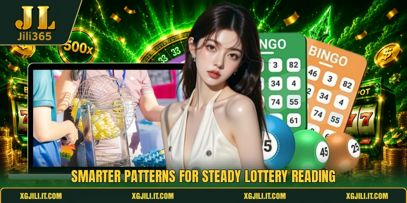 Smarter patterns for steady lottery reading Smarter patterns for steady lottery reading