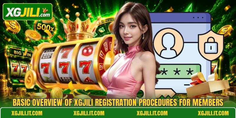 Basic overview of XGJILI registration procedures for members Basic overview of XGJILI registration procedures for members