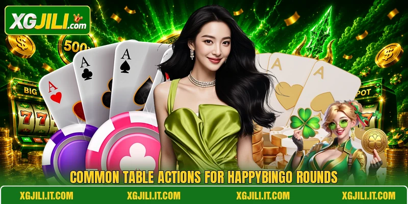 Common table actions for Happybingo rounds Common table actions for Happybingo rounds