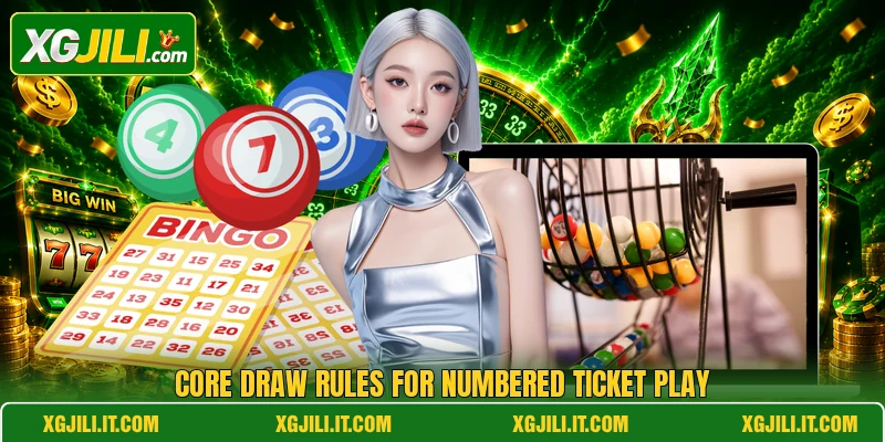 Core draw rules for numbered ticket play Core draw rules for numbered ticket play
