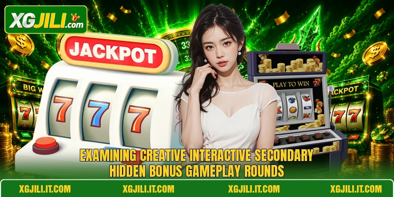 Examining creative interactive secondary hidden bonus gameplay rounds