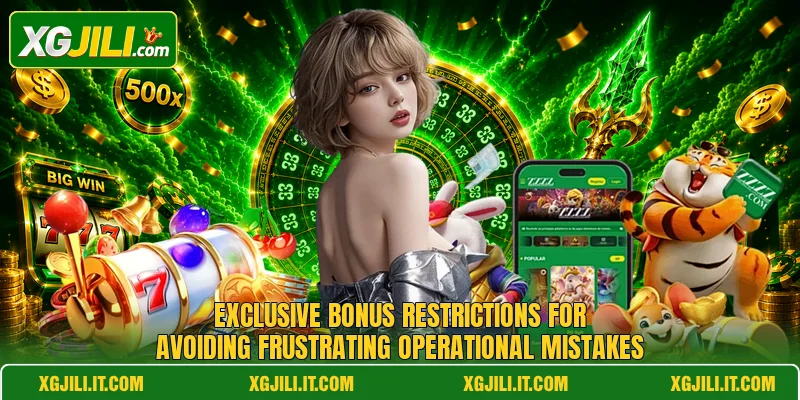 Exclusive bonus restrictions for avoiding frustrating operational mistakes