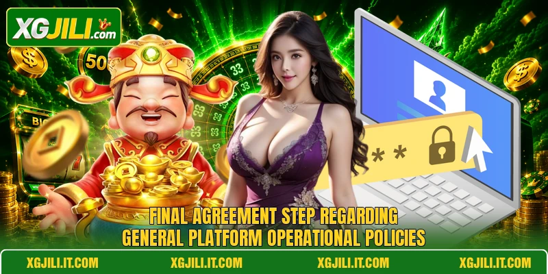 Final agreement step regarding general platform operational policies Final agreement step regarding general platform operational policies