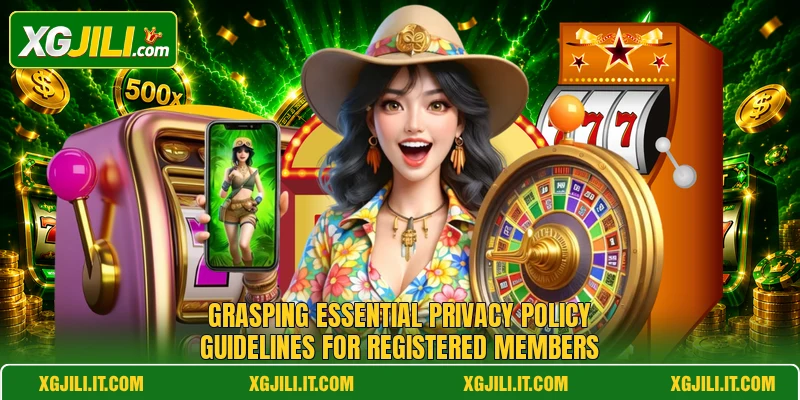 Grasping essential privacy policy guidelines for registered members