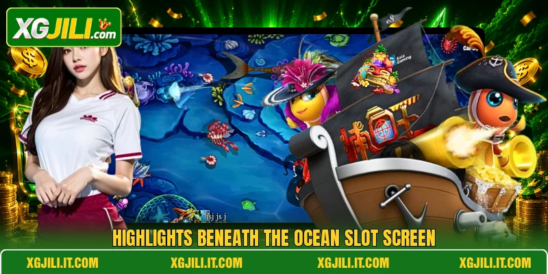 Highlights beneath the ocean slot screen Highlights beneath the ocean slot screen
