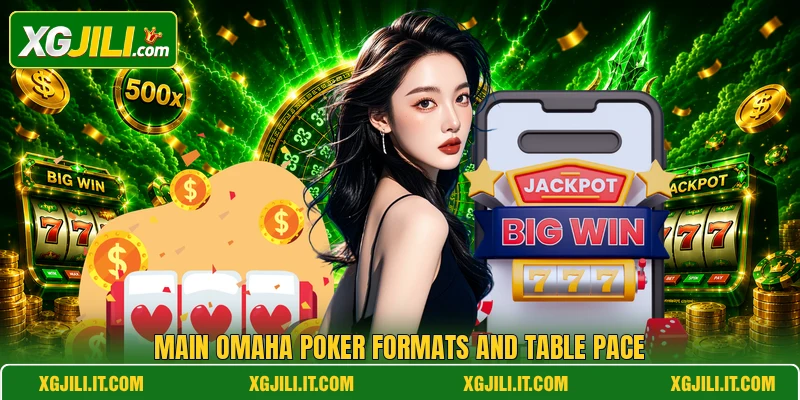 Main Omaha Poker formats and table pace Main Omaha Poker formats and table pace