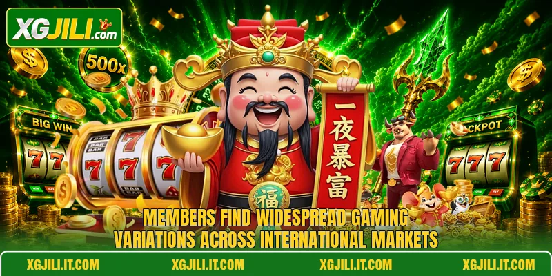 Members find widespread gaming variations across international markets