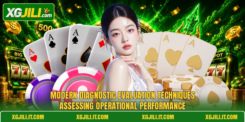 Modern diagnostic evaluation techniques assessing operational performance