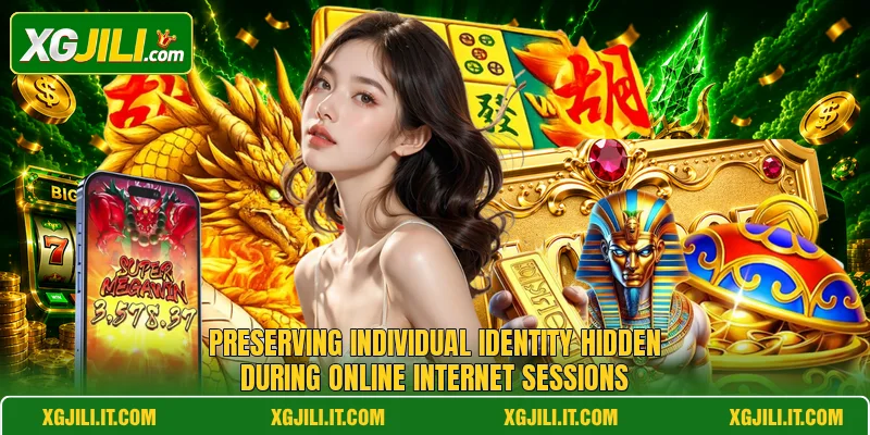Preserving individual identity hidden during online internet sessions