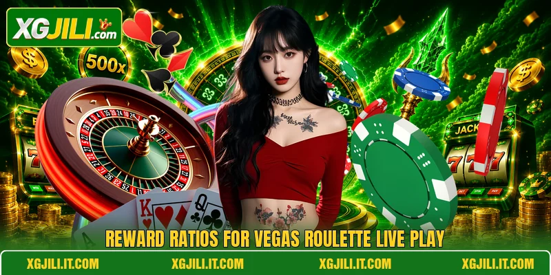 Reward ratios for Vegas roulette live play