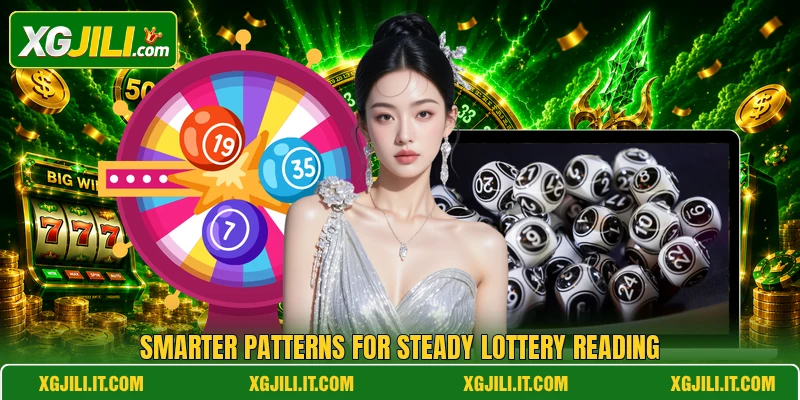 Smarter patterns for steady lottery reading Smarter patterns for steady lottery reading