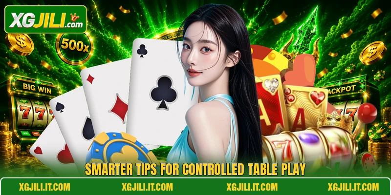 Smarter tips for controlled table play