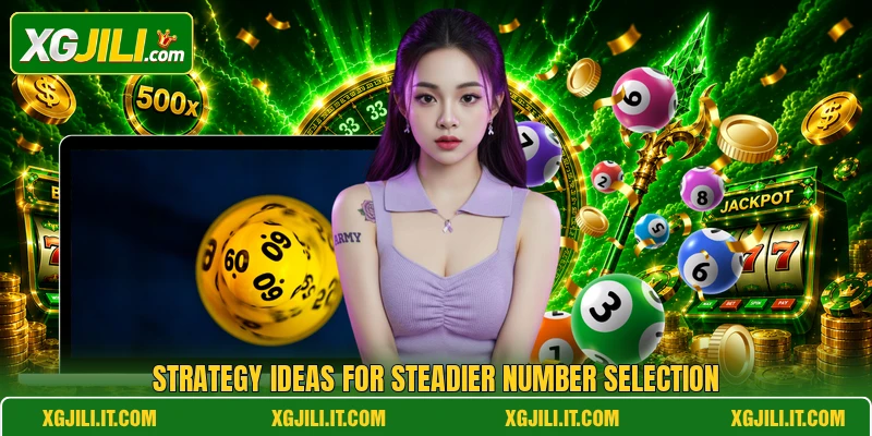 Strategy ideas for steadier number selection Strategy ideas for steadier number selection
