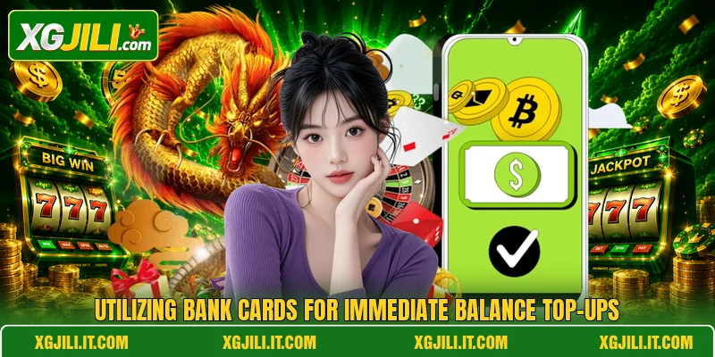 Utilizing bank cards for immediate balance top-ups Utilizing bank cards for immediate balance top-ups